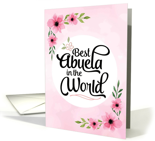 Happy Mother's Day - Best Abuela in the World with Flowers card
