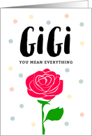 Happy Mother’s Day - Gigi, You Mean Everything card