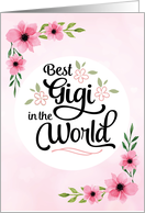 Happy Mother’s Day - Best Gigi in the World with Flowers card