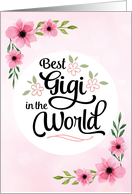 Happy Valentine’s Day - Best Gigi in the World with Flowers card