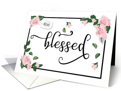 Mother's Day, Mimi  Blessed: It's What I Am Because of You card