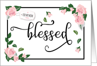 Happy Mother’s Day Mom Blessed: It’s What I Am Because of You card