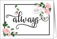 Sister Thanks, Always - It’s When You’ve Been There for Me card