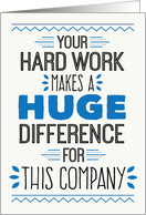 Employee Thanks - Your Hard Work Makes a Huge Difference card