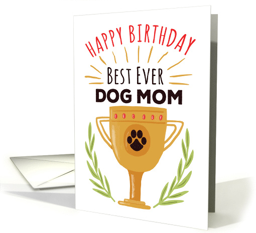 Happy Birthday From Dog - Best Ever Dog Mom! card (1528060)