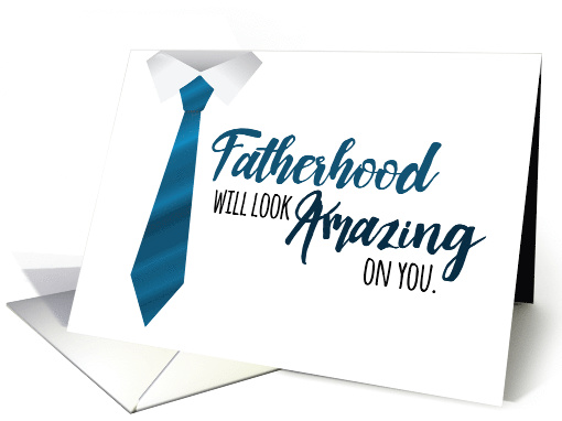 Becoming Dad Congrats - Fatherhood Will Look Amazing On You card