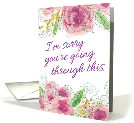 Encouragement - I'm Sorry You're Going Through This card (1537694)