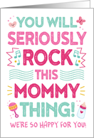 New Mom Expecting Congrats, You Will Rock This Mommy Thing! card