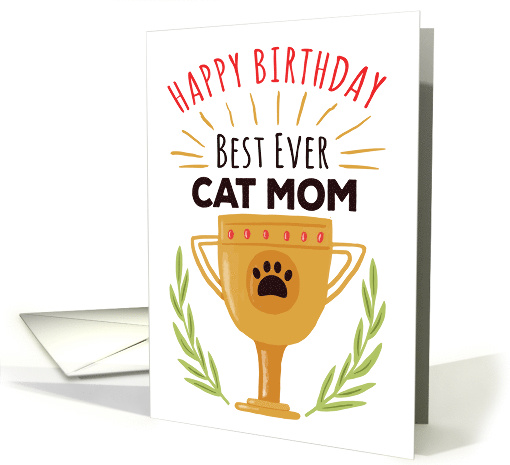 Happy Birthday From Cat - Best Ever Cat Mom! card (1548538)