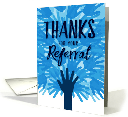 Thanks for your Referral, with Blue Hands Art Collage card (1548680)