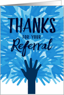 Thanks for your Referral, with Blue Hands Art Collage card