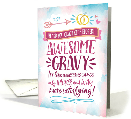 Elopement CongratsAWESOME GRAVY! Like Awesome Sauce but Better! card