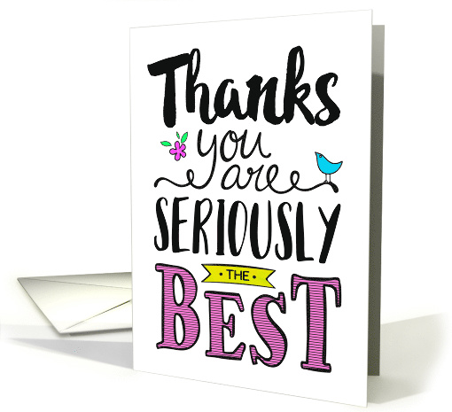 General Thank You, Thanks You Are SERIOUSLY the Best card (1551744)