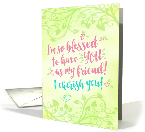 Thinking of You, Friend, I'm so Blessed to have YOU as My Friend card