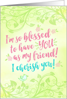 Thinking of You, Friend, I’m so Blessed to have YOU as My Friend card