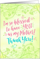 Mother Thanks, I’m so Blessed to have YOU as My Mother card