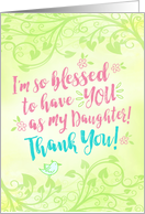 Daughter Thanks, I’m so Blessed to have YOU as My Daughter card