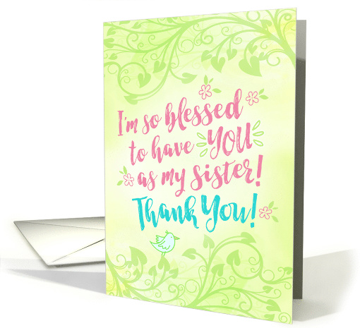 Sister Thanks, I'm so Blessed to have YOU as My Sister card (1554090)