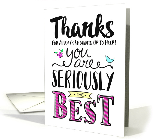 Thanks for Always Showing up to Help, You Are SERIOUSLY the Best card