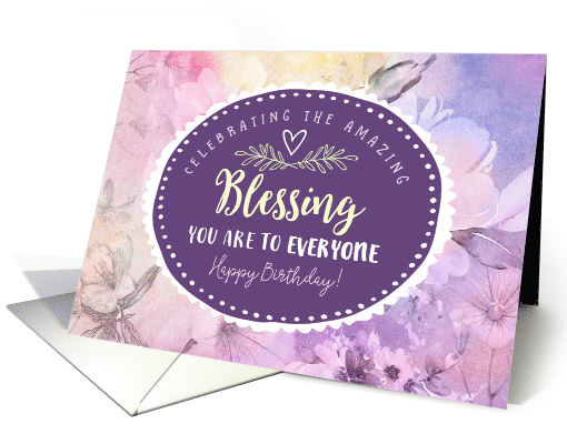 Birthday, Celebrating the Amazing Blessing you are to Everyone card