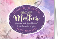Mother Birthday, Celebrating You & How Blessed I Am Because of You card