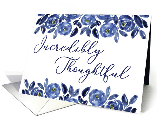 Incredibly Thoughtful of You with Blue Watercolor Flowers card