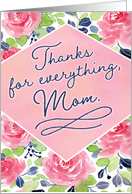 Mom Thanks, Thanks for everything, Mom, Calligraphy with Flowers card