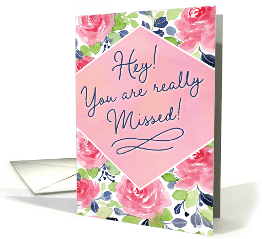 Hey! You are really missed! with Calligraphy Flowers card (1590096)