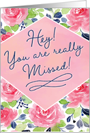 Hey! You are really missed! with Calligraphy Flowers card