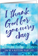 Thinking of You, I Thank God for you Every Day, You’re a Blessing card