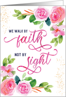 Christian Encouragement, We Walk by Faith Not by Sight card