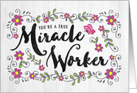 Thank You, You’re a True Miracle Worker card