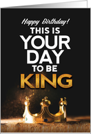 Birthday for Him, This is Your day to be King card