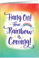 Encouragement, Hang On! Your Rainbow is Coming! card