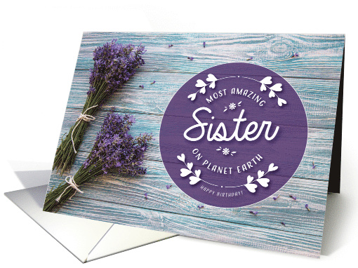 Sister Birthday, Most Amazing Sister on Planet Earth card (1608560)