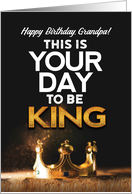 Birthday for Grandpa, This is Your day to be King card
