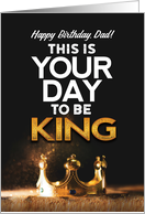 Birthday for Dad, This is Your day to be King card