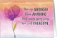 Encouragement, You are STRONGER than ANYTHING that Comes Your Way card