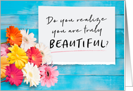Encouragement, DoYou Realize you are Truly Beautiful? card