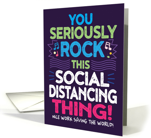 COVID-19, You Seriously Rock This Social Distancing Thing! card