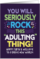 Happy 18th! You Will Seriously Rock This Adulting Thing! card