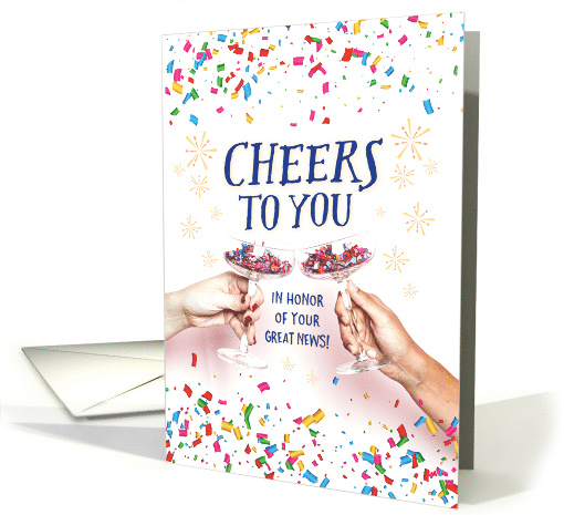 Congratulations! Cheers to you in Honor of your Great News! card