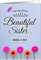 Sister Encouragement, You Are a Beautiful Sister, Inside and Out! card