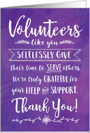 Volunteer Thanks Volunteers like You Selflessly Give We are Grateful card