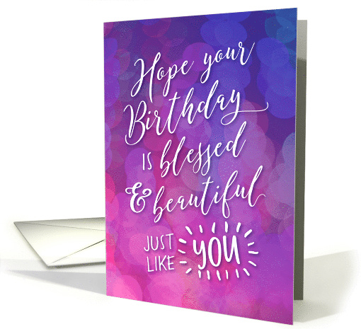 Hope your Birthday is Blessed and Beautiful Just like You card