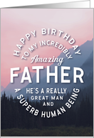 Father Birthday My Incredibly Amazing Father He’s a Great Man card