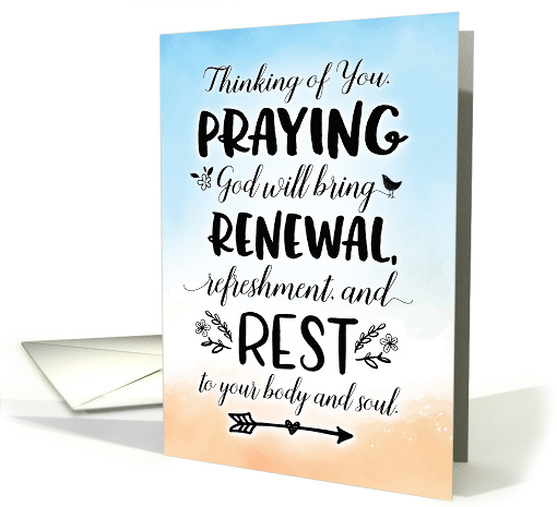 Get Well Soon Praying God will Bring you Refreshment and Rest card