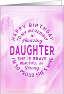 Daughter Birthday My Amazing Daughter She is Brave Beautiful and Stron card