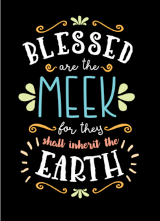 BLESSED are the MEEK...