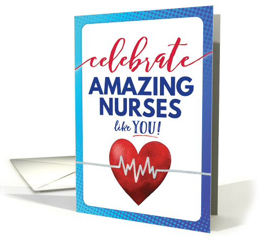 Happy Nurses Day Celebrate Amazing Nurses like YOU card (1679128)